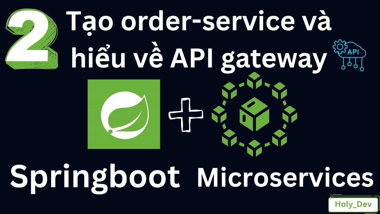 Bài 2: tạo order-service và hiểu về API gateway